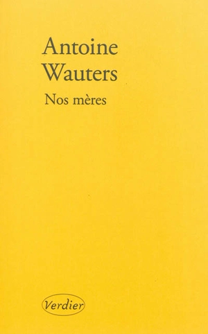 Nos mères - Antoine Wauters