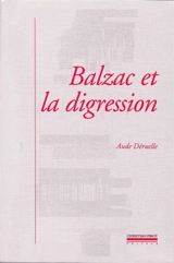 Balzac et la digression : une nouvelle prose romanesque - Aude Déruelle