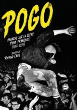 Pogo : regards sur la scène punk française (1986-1991) - Roland Cros