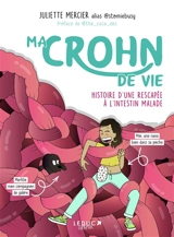 Ma Crohn de vie : histoire d'une rescapée à l'intestin malade - Juliette Mercier