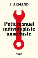 Petit manuel individualiste anarchiste - Emile Armand
