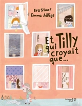 Et Tilly qui croyait que... - Eva Staaf