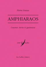 Amphiaraos : guerrier, devin et guérisseur - Pierre Sineux