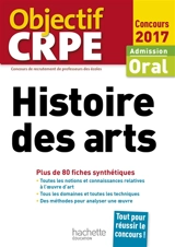 Histoire des arts : admission, oral concours 2017 : plus de 80 fiches synthétiques - Daniel Lagoutte
