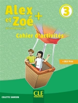 Alex et Zoé et compagnie + 3 : cahier d'activités + DELF Prim - Colette Samson