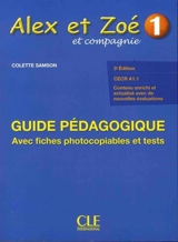 Alex et Zoé et compagnie 1 : guide pédagogique, CECR A1.1 : avec fiches photocopiables et tests - Colette Samson