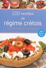 200 recettes de régime crétois : vivre plus longtemps, en pleine santé - Fanny Matagne