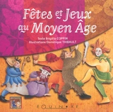 Fêtes et jeux au Moyen Age - Brigitte Coppin