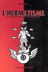L'hermétisme : philosophie et tradition - Philippe Roy