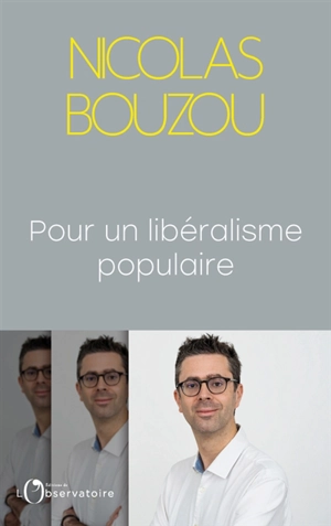 Pour un libéralisme populaire - Nicolas Bouzou