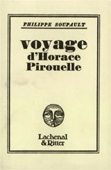Voyage d'Horace Pirouelle - Philippe Soupault