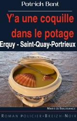 Marie-Jo Beaussange. Y'a une coquille dans le potage : Erquy, Saint-Quay-Portrieux - Patrick Bent