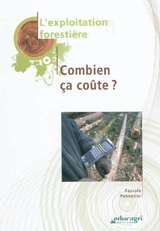 Exploitation forestière. Combien ça coûte ? - Institut technologique forêt, cellulose, bois, ameublement (Paris)