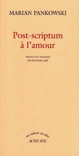 Post-scriptum à l'amour - Marian Pankowski