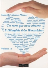 Ces mots que nous aimons. Vol. 11. E Hämpfele üs'm Wortschàtz. Vol. 11 - Danielle Crévenat-Werner