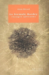 La formule Bardey : voyages africains - Alain Ricard