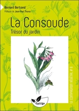 La consoude, trésor du jardin - Bernard Bertrand