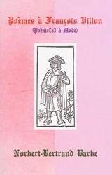Poèmes à François Villon : poème(s) à mode - Norbert-Bertrand Barbe