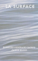Chant de la surface ou Règles et principes du bon usage poétique - Norbert-Bertrand Barbe