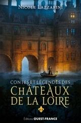 Contes et légendes des châteaux de la Loire - Nicole Lazzarini