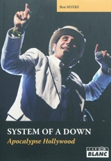 System of a down : apocalypse Hollywood - Benjamin Myers
