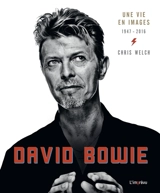 David Bowie : une vie en images : 1947-2016 - Chris Welch