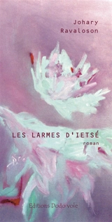 Les larmes d'Ietsé - Johary Ravaloson