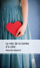 Le mec de la tombe d'à côté - Katarina Mazetti