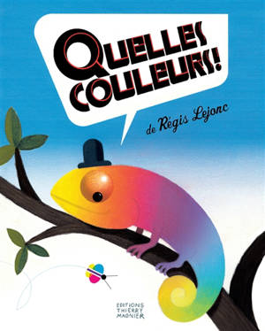 Quelles couleurs ! - Régis Lejonc