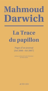 La trace du papillon : pages d'un journal (été 2006-été 2007) - Mahmoud Darwich