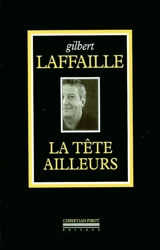 La tête ailleurs - Gilbert Laffaille