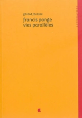 Francis Ponge : vies parallèles - Gérard Farasse
