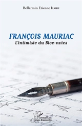 François Mauriac : l'intimiste du Bloc-notes - Bellarmin Etienne Iloki