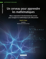 Un cerveau pour apprendre les mathématiques : mieux comprendre le fonctionnement du cerveau pour enseigner les mathématiques plus efficacement - David A. Sousa