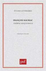 François Mauriac, Thérèse Desqueyroux - Véronique Bartoli-Anglard