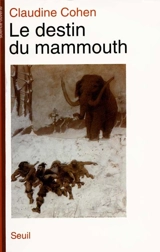 Le destin du mammouth - Claudine Cohen