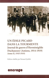 Un édile picard dans la tourmente : journal de guerre d'Herménégilde Duchaussoy : Amiens, 1914-1919. Vol. 2. 1918-1919 - Herménégilde Duchaussoy