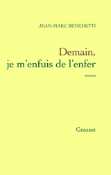 Demain, je m'enfuis de l'enfer - Jean-Marc Benedetti