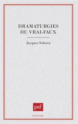 Dramaturgies du vrai-faux - Jacques Scherer