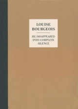 He disappeared into complete silence - Louise Bourgeois