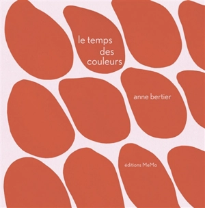 Le temps des couleurs - Anne Bertier
