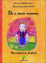 Pas comme toi et alors !. Lili a deux maisons - Christine Renaudin