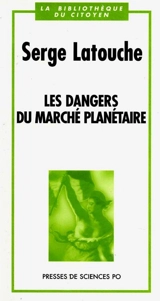 Les dangers du marché planétaire - Serge Latouche