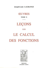 Oeuvres. Vol. 10. Leçons sur le calcul des fonctions - Joseph-Louis Lagrange