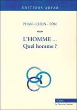 L'homme... quel homme ? : une étude faite dans la doctrine secrète - Chon-Tôn Phan