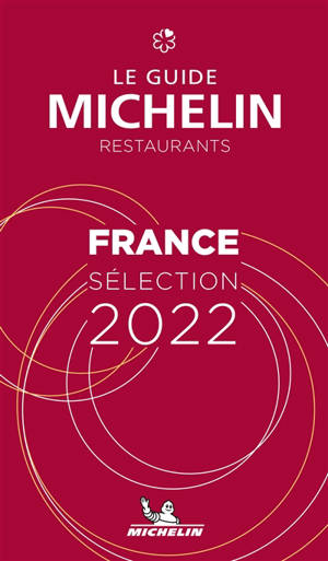 France, le guide Michelin : restaurants : sélection 2022 - Manufacture française des pneumatiques Michelin