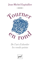 Tourner en rond : de l'art d'aborder les ronds-points - Jean-Michel Espitallier