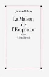 La maison de l'empereur - Quentin Debray