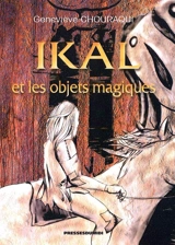 Ikal et les objets magiques - Geneviève Chouraqui