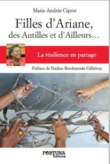 Filles d'Ariane, des Antilles et d'ailleurs : la résilience en partage - Marie-Andrée Ciprut